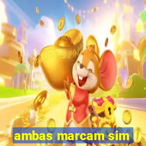 ambas marcam sim